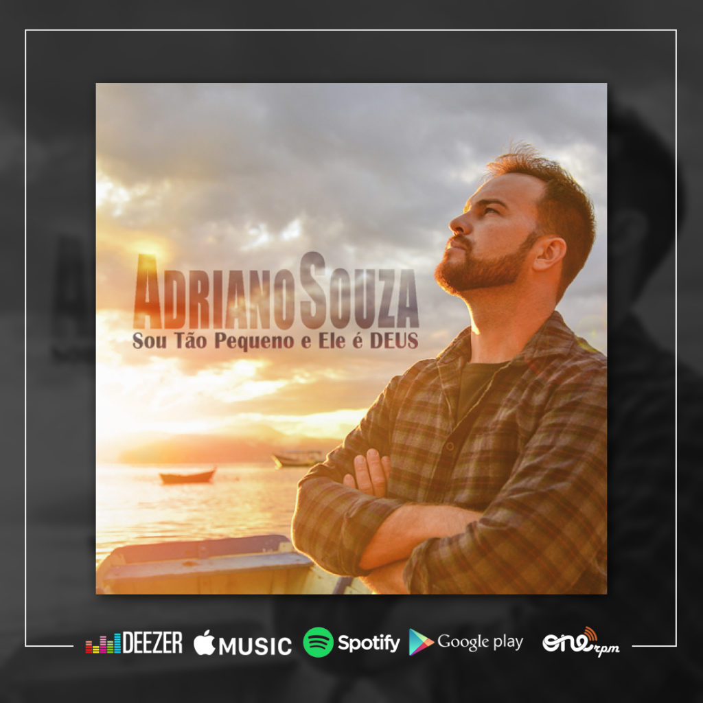 Adriano Souza lança seu primeiro single nas plataformas digitais - Sou Tão Pequeno e Ele É Deus