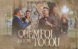 Marcos e Matteus lançam novo single - Quem Foi Que Me Tocou