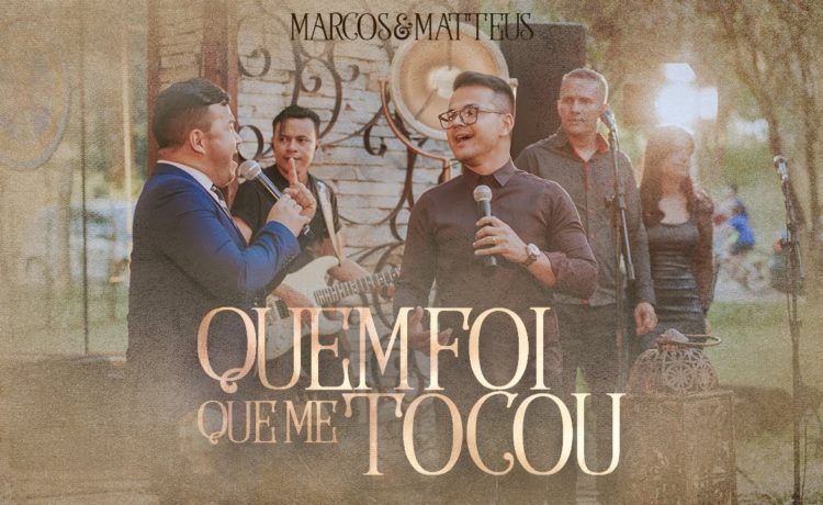 Marcos e Matteus lançam novo single - Quem Foi Que Me Tocou