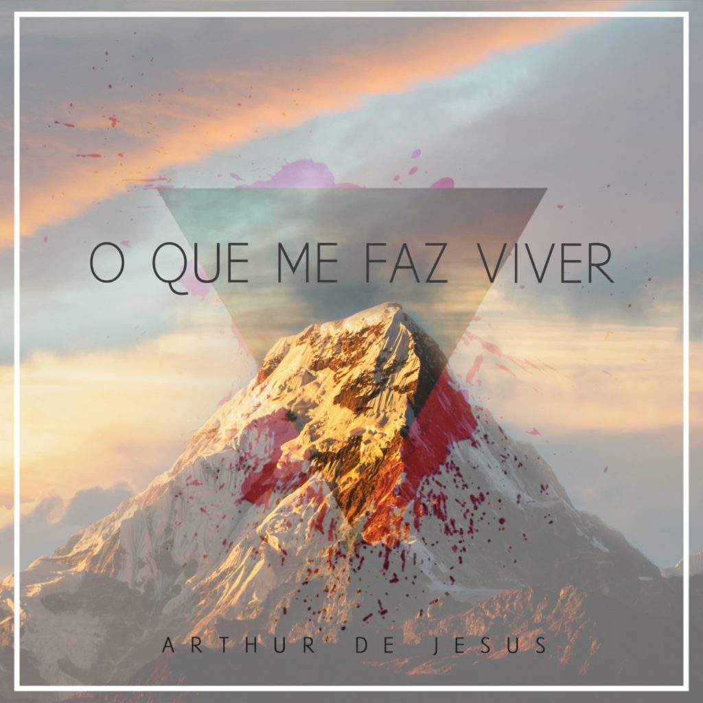 Arthur de Jesus lança o single "O Que Me Faz Viver"