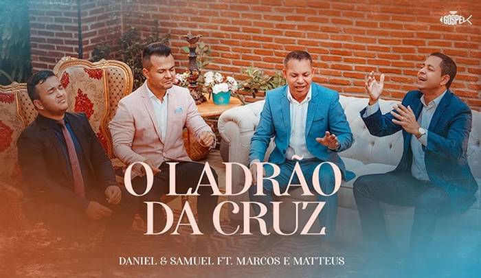 Marcos e Matteus lançam single com participação de Daniel e Samuel - O Ladrão da Cruz