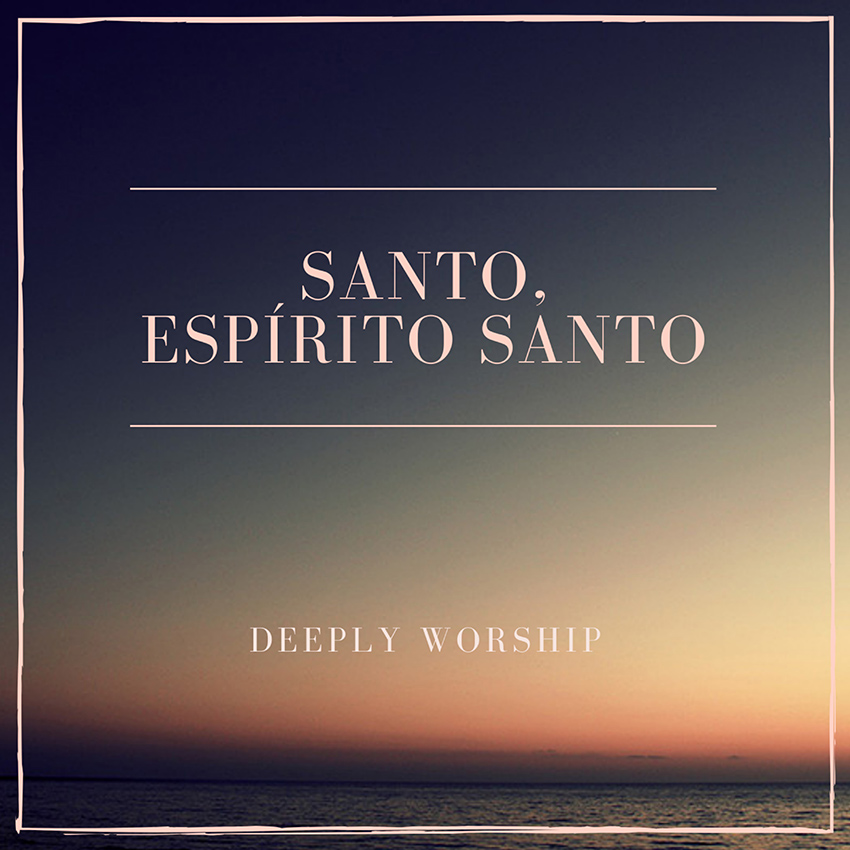 Deeply Worship lança "Santo, Espírito Santo" a canção que é uma oração