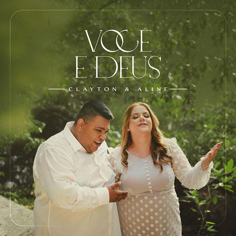 A dupla Clayton e Aline lança “Você e Deus” – Uma mensagem de fé e confiança